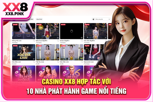 Casino XX8 Mang Đến Sảnh Cược Đẳng Cấp, Thưởng Lớn Casino XX8 hợp tác với 10 nhà phát hành game nổi tiếng