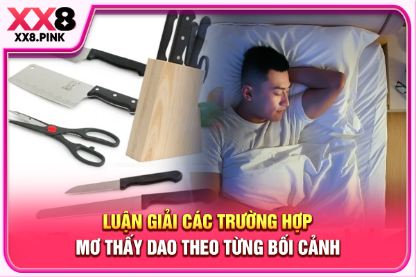 Luận giải các trường hợp mơ thấy dao theo từng bối cảnh